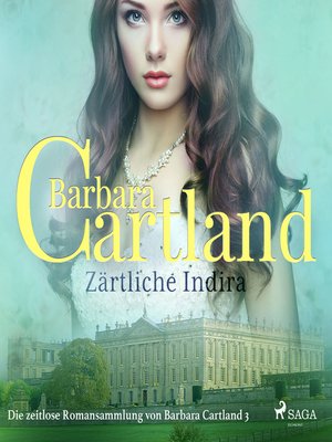cover image of Zärtliche Indira (Die zeitlose Romansammlung von Barbara Cartland 3)